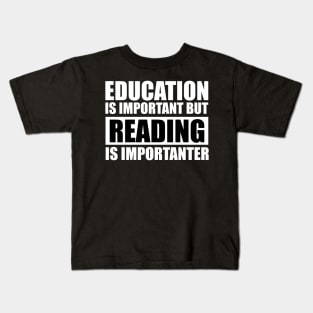education is important but reading is importanter cute gift idea for men women and kids Kids T-Shirt